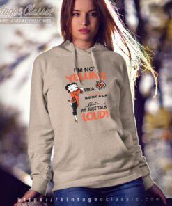Betty Boop Im Not Yelling Im A Bengals Girl We Just Talk Loud Shirt Hoodie