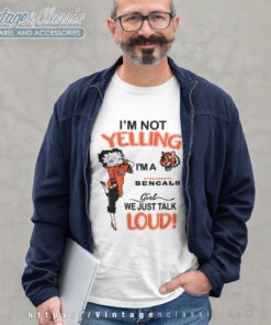 Betty Boop Im Not Yelling Im A Bengals Girl We Just Talk Loud Shirt Long Sleeve Tee