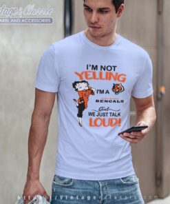 Betty Boop Im Not Yelling Im A Bengals Girl We Just Talk Loud Shirt T shirt