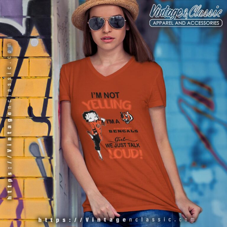 Betty Boop Im Not Yelling Im A Bengals Girl We Just Talk Loud Shirt V Neck TShirt Betty Boop Im Not Yelling Im A Bengals Girl We Just Talk Loud Shirt V Neck TShirt