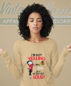 Betty Boop Im Not Yelling Im A Blackhawks Girl We Just Talk Loud Shirt Long Sleeve Tee