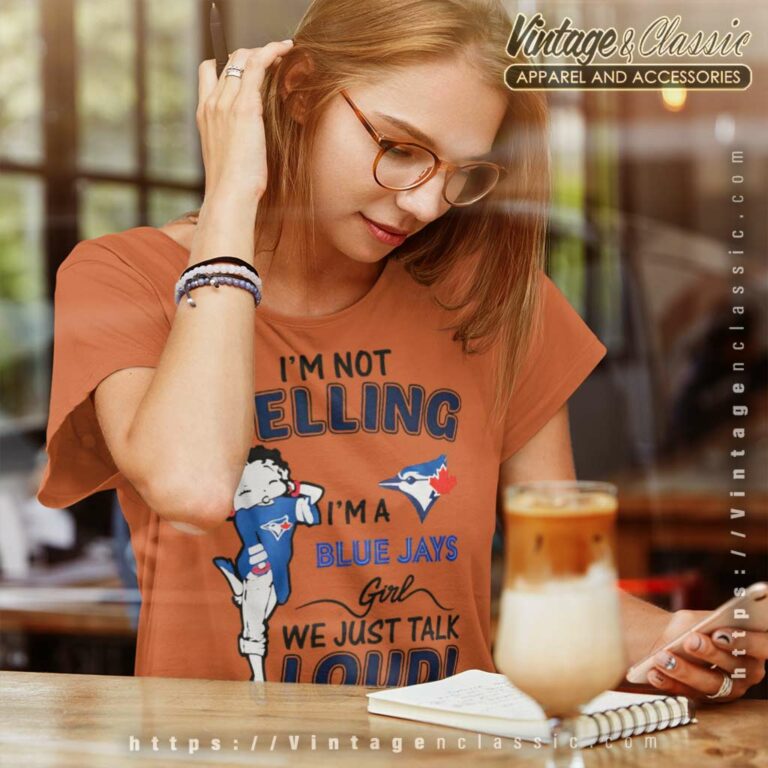 Betty Boop Im Not Yelling Im A Blue Jays Women TShirt Betty Boop Im Not Yelling Im A Blue Jays Women TShirt