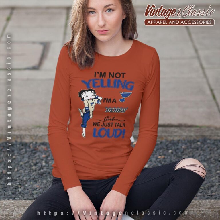 Betty Boop Im Not Yelling Im A Blues Girl We Just Talk Loud Shirt Long Sleeve Tee Betty Boop Im Not Yelling Im A Blues Girl We Just Talk Loud Shirt Long Sleeve Tee