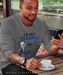 Betty Boop Im Not Yelling Im A Blues Girl We Just Talk Loud Shirt Sweatshirt