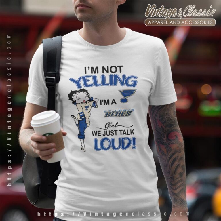 Betty Boop Im Not Yelling Im A Blues Girl We Just Talk Loud Shirt T shirt Betty Boop Im Not Yelling Im A Blues Girl We Just Talk Loud Shirt T shirt