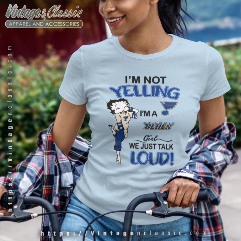 Betty Boop Im Not Yelling Im A Blues Girl We Just Talk Loud Shirt Women T shirt Betty Boop Im Not Yelling Im A Blues Girl We Just Talk Loud Shirt Women T shirt