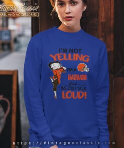 Betty Boop Im Not Yelling Im A Browns Girl We Just Talk Loud Shirt