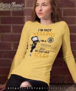Betty Boop Im Not Yelling Im A Bruins Girl We Just Talk Loud Shirt Long Sleeve Tee