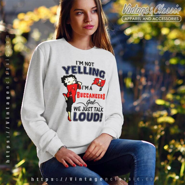 Betty Boop Im Not Yelling Im A Buccaneer Sweatshirt Betty Boop Im Not Yelling Im A Buccaneer Sweatshirt