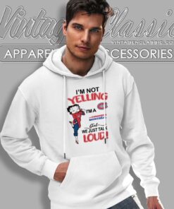 Betty Boop Im Not Yelling Im A Canadiens Girl We Just Talk Loud Shirt Hoodie