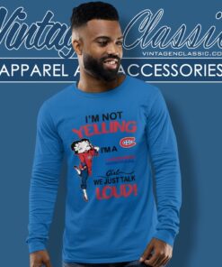 Betty Boop Im Not Yelling Im A Canadiens Girl We Just Talk Loud Shirt Long Sleeve Tee
