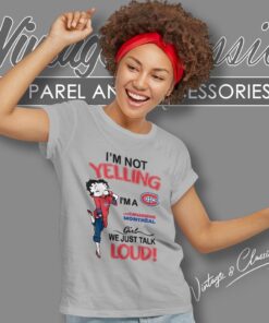 Betty Boop Im Not Yelling Im A Canadiens Girl We Just Talk Loud Shirt