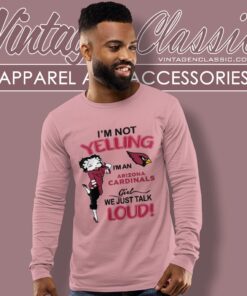 Betty Boop Im Not Yelling Im A Cardinals Girl We Just Talk Loud Shirt Long Sleeve Tee