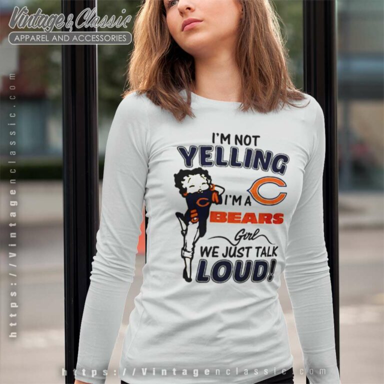 Betty Boop Im Not Yelling Im A Chicago Bears Long Sleeve Tee Betty Boop Im Not Yelling Im A Chicago Bears Long Sleeve Tee