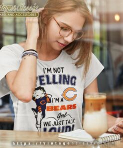 Betty Boop Im Not Yelling Im A Chicago Bears Women TShirt