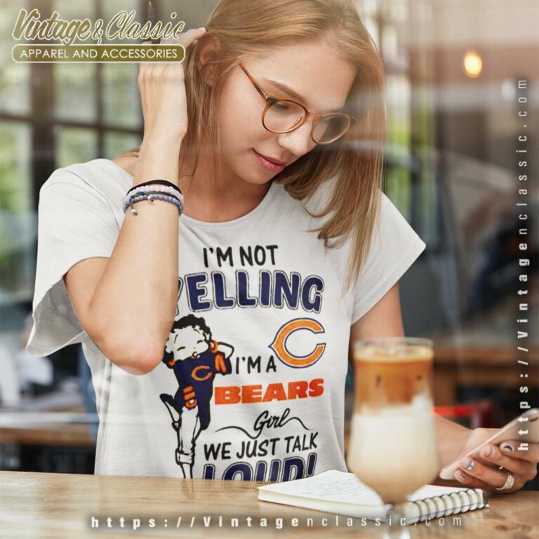 Betty Boop Im Not Yelling Im A Chicago Bears Women TShirt Betty Boop Im Not Yelling Im A Chicago Bears Women TShirt