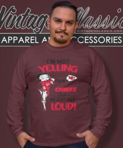 Betty Boop Im Not Yelling Im A Chiefs Girl We Just Talk Loud Shirt Long Sleeve Tee