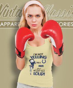 Betty Boop Im Not Yelling Im A Colts Girl We Just Talk Loud Shirt