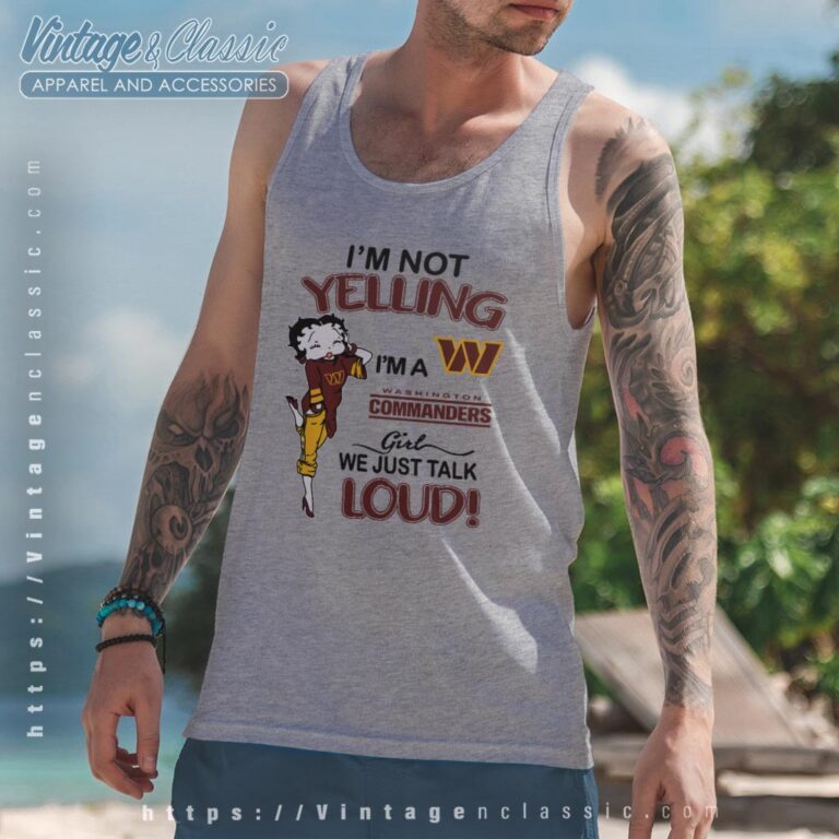 Betty Boop Im Not Yelling Im A Commanders Girl We Just Talk Loud Shirt Tank Top Racerback Betty Boop Im Not Yelling Im A Commanders Girl We Just Talk Loud Shirt Tank Top Racerback