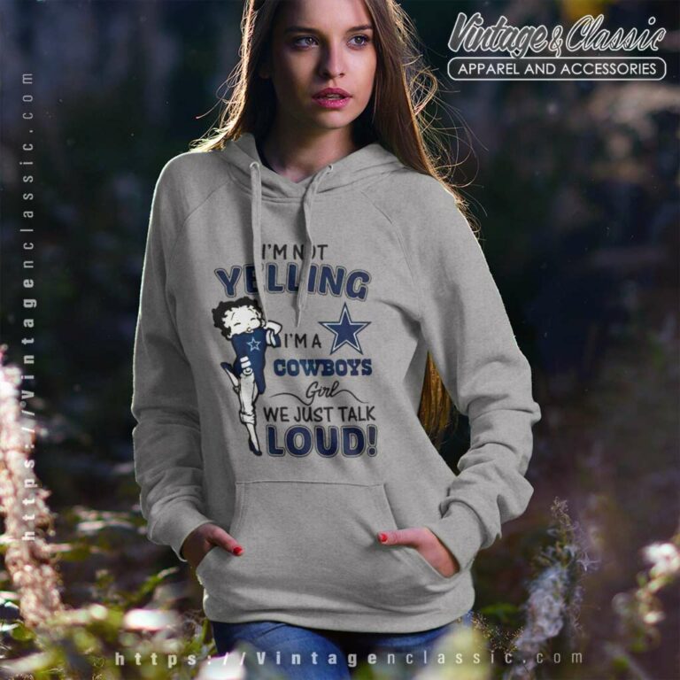 Betty Boop Im Not Yelling Im A Dallas Cowboys Hoodie Betty Boop Im Not Yelling Im A Dallas Cowboys Hoodie