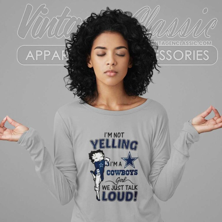 Betty Boop Im Not Yelling Im A Dallas Cowboys Long Sleeve Tee Betty Boop Im Not Yelling Im A Dallas Cowboys Long Sleeve Tee