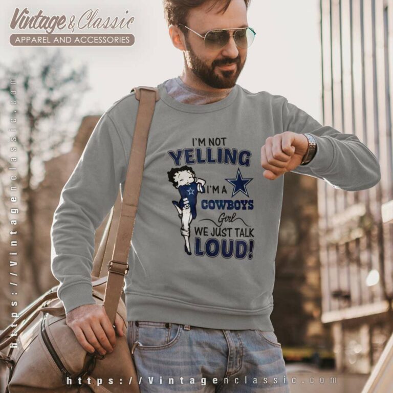 Betty Boop Im Not Yelling Im A Dallas Cowboys Sweatshirt Betty Boop Im Not Yelling Im A Dallas Cowboys Sweatshirt