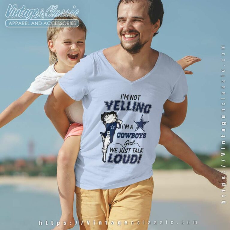 Betty Boop Im Not Yelling Im A Dallas Cowboys V Neck TShirt Betty Boop Im Not Yelling Im A Dallas Cowboys V Neck TShirt