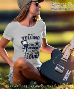 Betty Boop Im Not Yelling Im A Dallas Cowboys Women TShirt