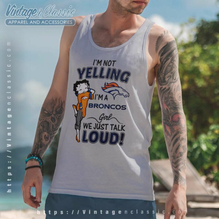 Betty Boop Im Not Yelling Im A Denver Bronco Tank Top Racerback Betty Boop Im Not Yelling Im A Denver Bronco Tank Top Racerback