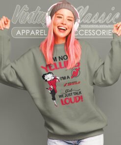 Betty Boop Im Not Yelling Im A Devils Girl We Just Talk Loud Shirt Sweatshirt