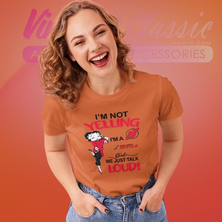 Betty Boop Im Not Yelling Im A Devils Girl We Just Talk Loud Shirt Women T shirt Betty Boop Im Not Yelling Im A Devils Girl We Just Talk Loud Shirt Women T shirt
