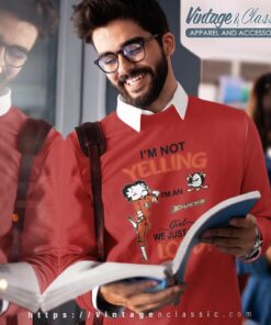 Betty Boop Im Not Yelling Im A Ducks Girl We Just Talk Loud Shirt Sweatshirt