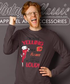 Betty Boop Im Not Yelling Im A Flames Girl We Just Talk Loud Shirt Long Sleeve Tee