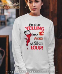 Betty Boop Im Not Yelling Im A Flames Girl We Just Talk Loud Shirt