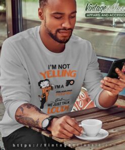 Betty Boop Im Not Yelling Im A Flyers Girl We Just Talk Loud Shirt