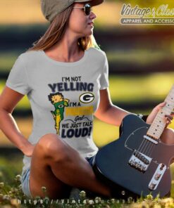 Betty Boop Im Not Yelling Im A Green Bay Packers Women TShirt