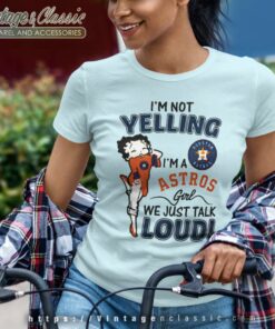Betty Boop Im Not Yelling Im A Houston Astros Women TShirt