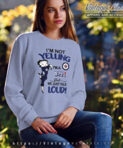 Betty Boop Im Not Yelling Im A Jets Girl We Just Talk Loud Shirt Sweatshirt