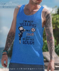 Betty Boop Im Not Yelling Im A Jets Girl We Just Talk Loud Shirt Tank Top Racerback