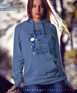 Betty Boop Im Not Yelling Im A Leafs Girl We Just Talk Loud Shirt Hoodie
