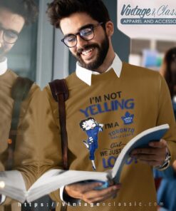 Betty Boop Im Not Yelling Im A Leafs Girl We Just Talk Loud Shirt Sweatshirt