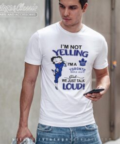 Betty Boop Im Not Yelling Im A Leafs Girl We Just Talk Loud Shirt