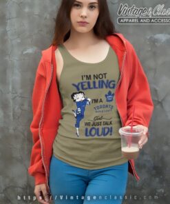 Betty Boop Im Not Yelling Im A Leafs Girl We Just Talk Loud Shirt Tank Top Racerback