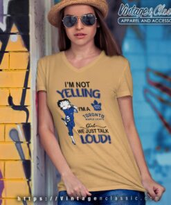 Betty Boop Im Not Yelling Im A Leafs Girl We Just Talk Loud Shirt V Neck TShirt