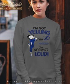 Betty Boop Im Not Yelling Im A Lightning Girl We Just Talk Loud Shirt Sweatshirt
