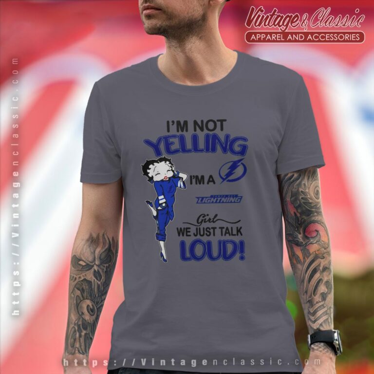 Betty Boop Im Not Yelling Im A Lightning Girl We Just Talk Loud Shirt T shirt Betty Boop Im Not Yelling Im A Lightning Girl We Just Talk Loud Shirt T shirt