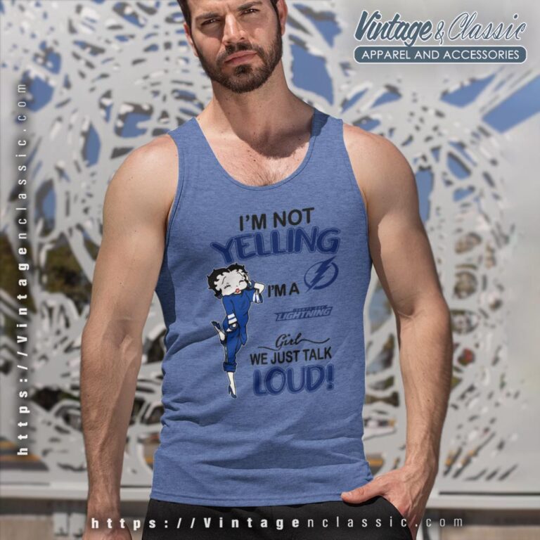 Betty Boop Im Not Yelling Im A Lightning Girl We Just Talk Loud Shirt Tank Top Racerback Betty Boop Im Not Yelling Im A Lightning Girl We Just Talk Loud Shirt Tank Top Racerback