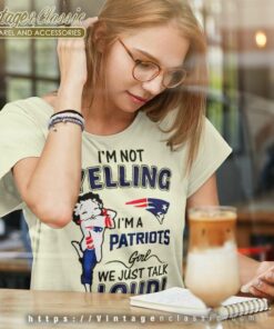 Betty Boop Im Not Yelling Im A Patriots Women TShirt