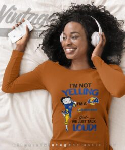 Betty Boop Im Not Yelling Im A Rams Girl We Just Talk Loud Shirt Long Sleeve Tee