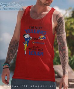 Betty Boop Im Not Yelling Im A Rams Girl We Just Talk Loud Shirt Tank Top Racerback